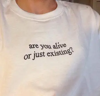 Sú Nažive, Alebo Len Existujúce? T-Shirt ženy móda 90. rokoch mladých ulici goth štýl grunge tumblr estetické camisetas slogan tees